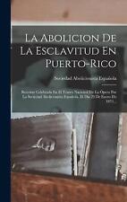 La Abolicion De La Esclavitud En Puerto-rico: Reunion Celebrada En El Teatro Nac