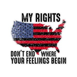 My Rights Don't End Where Your Feelings Begin Bumper Sticker Military Decal 5" - Bild 1 von 3