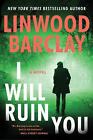 I Will Ruin You by Linwood Barclay Hardcover Book
