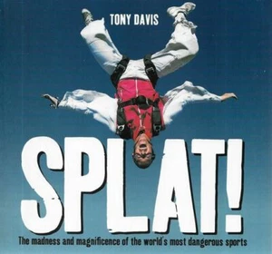 ¡Splat Tony Davis! : The Madness and Magnificence of the World's Most Dangerous S - Imagen 1 de 1