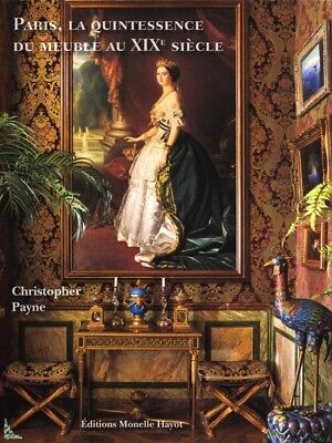Paris, La Quintessence Du Meuble Au XIXe Siècle, De  C. Payne • 101.94€