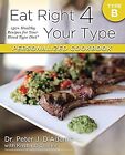 Eat Right 4 Your Type Personalized Cookbook Type B: 150+ Healthy Recipes for You