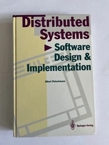 Distributed Systems: Software Design and Implementation, Fleischmann, Albert - Bild 1 von 2
