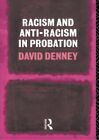 Racism And Anti-Racism In Probation By David Denney