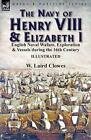 The Navy of Henry VIII &amp; Elizabeth I: English Naval Wafare, Exploration &...