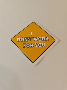 ¡No trabajo para ti! Divertida pegatina de sombrero duro/calcomanía de caja de herramientas - Imagen 1 de 3