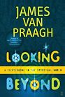 Looking Beyond: A Teen's Guide to the Spiritual World.by Van-Praagh New<|