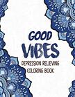 Good Vibes - Depression Relieving Coloring Book. Studio<|
