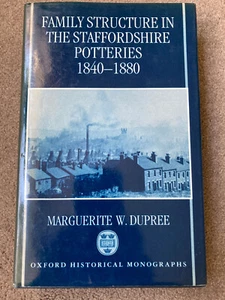 Family Structure in the Staffordshire Potteries 1840-1880 by Marguerite Dupree - Foto 1 di 6