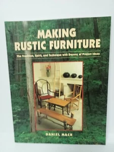 Making Rustic Furniture Daniel Mack Tradition, Spirit &Technique Woodworking PB - Picture 1 of 11