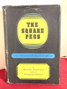 Square Pegs Irving Wallace 1957  1st Ed HCDJ Americans Dared To Do Different - Picture 1 of 12