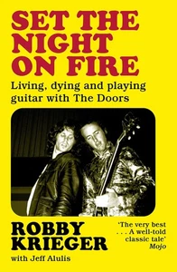 Set the Night on Fire: Living, Dying and Playing Guitar with the Doors [Paper... - Picture 1 of 1