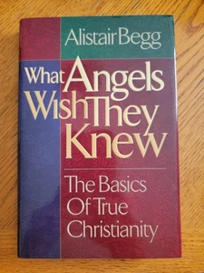 What Angels Wish They Knew: The Basics of True Christianity, Alistair Begg - Bild 1 von 8