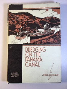 SIGNED 1st Edition Dredging on the Panama Canal John G Claybourn 1931 - Picture 1 of 7
