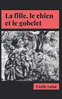 La Fille, Le Chien Et Le Gobelet (French Edition) By Cecile Laine Mint Condition