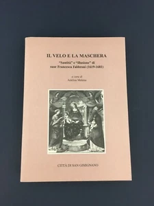 LIBRO IL VELO E LA MASCHERA SANTITA' ILLUSIONE SUOR FRANCESCA FABBRONI MALENA - Imagen 1 de 3