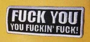 F UCK YOU YOU F UCKIN' F UCK Embroidered Patch approx 1.5x4" - Picture 1 of 2