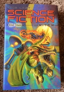 THE LAST SCIENCE FICTION WRITER Allen Steele 1st ed 1500 COPY SIGNED/LTD HC OOP - Picture 1 of 7