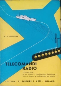TELECOMANDI RADIO - A. H. BRUINSMA - EDIZIONI DI SCIENZE E ARTI - 1955 - Foto 1 di 1