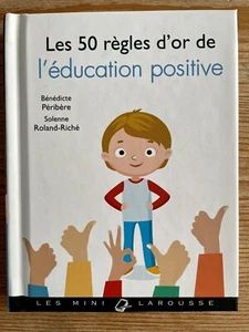 Les Mini Larousse, Les 50 règles d'or de l'éducation positive, Harcover, French - Picture 1 of 4