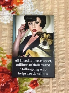 Todo lo que necesito es amor, respeto y un perro que habla - divertido imán de nevera - humor retro - Imagen 1 de 1