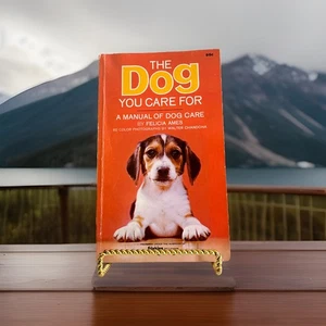 Vintage 1968 The Dog You Care for (a Manual of Dog care) by Ames, Felicia - Imagen 1 de 4