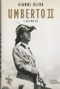 UMBERTO II DI SAVOIA L'ULTIMO RE ( IL RE DI MAGGIO) GIANNI OLIVA - Imagen 1 de 1
