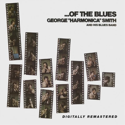 George 'Harmonica' Smith and His Blues Band ...Of the Blues (CD) Album - Image 1 of 2