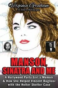 Manson, Sinatra and Me: A Hollywood Party Girl's Memoir and How She Helped : Neuf