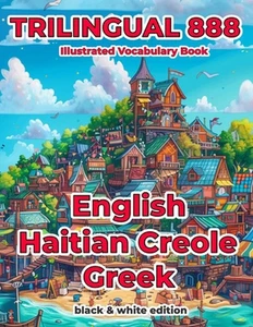 Trilingual 888 English Haitian Creole Greek Illustrated Vocabulary Book: Help yo - Picture 1 of 1