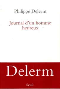 PHILIPPE DELERM  JOURNAL D'UN HOMME HEUREUX Seuil 2016 - Bild 1 von 2