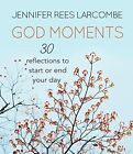 God Moments: 30 reflections to start or end your day by Jennifer Rees Book The