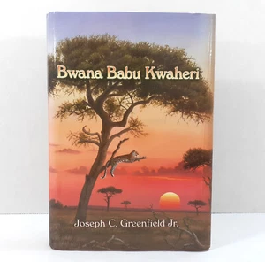 Bwana Babu Kwaheri by Joseph C. Greenfield Hardcover Book 2011 First Ed  Signed - Bild 1 von 12