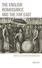 The English Renaissance and the Far East: Cross-Cultural Encounters, Lee+-