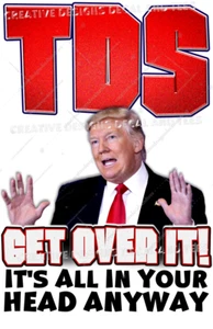 DTS Donald Trump Derangement Syndrom It's in Your Head Anyway, Get Over It T-Shirts - Bild 1 von 9