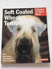 Complete Pet Owner's Manuals Ser.: Soft Coated Wheaten Terriers : A Complete Pet