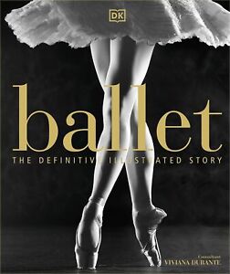 Balet: Definitywna ilustrowana historia [Oprawa twarda] DK i Durante, Viviana