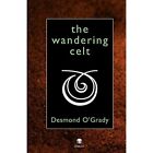 The Wandering Celt - Paperback / Softback New O'grady, Desmon 01/07/2008