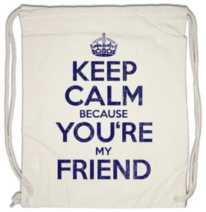 Keep Calm Because You're My Friend Turnbeutel Fun Freunde Freund Freundschaft - Picture 1 of 1