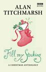 Fill My Stocking: A Christmas Anthology by Alan Titchmarsh Hardback Book The