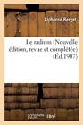 Le radium Nouvelle edition, revue et completee, quarante-troisieme mille      <|