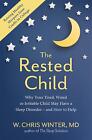 The Rested Child: Why Your Tired, Wired, or Irritable Child May Have a Sleep Dis