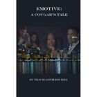 Emotive A Cougars Tale By Tracie Loveless Hill Paper   Paperback New Tracie L