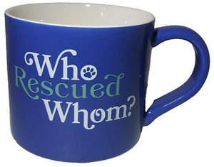 Parker Lane Who Rescued Whom? Blue Coffee Mug 16oz Cup Owners Rescue Cats & Dogs - Bild 1 von 12