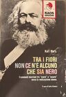 # Karl Marx - Tra I Fiori Non... A Cura Di Carlo Vismara Kaos Ed.   Li-M-00139