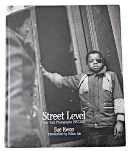 SIGNED by Sue Kwon STREET LEVEL : New York Photographs 1987-2007 Hilton Als Hbk - Picture 1 of 13