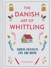The Danish Art of Whittling: Simple Projects for the Home by Frank Egholm (Engli