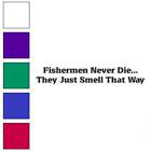 Autocollant autocollant vinyle Fisherman Never Die, plusieurs couleurs et tailles #1724