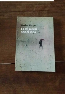 Marina Mizzau Se mi cerchi non ci sono  050625 - Foto 1 di 1