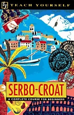 Serbo-Croat: A Complete Course for Beginners (Teach ... - Image 1 of 2